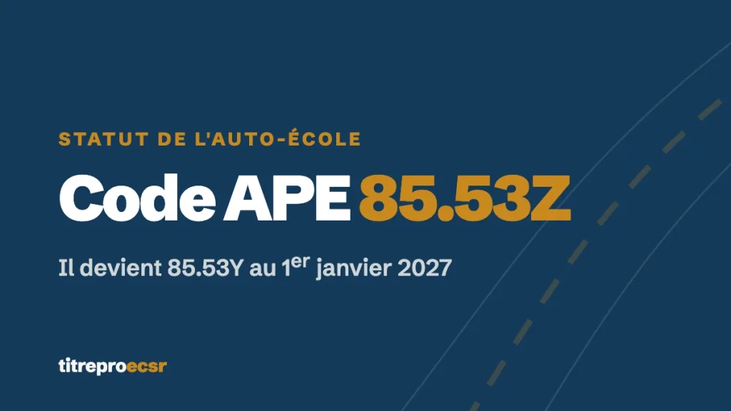 Code APE d'une auto-école : 85.53Z puis 85.53Y