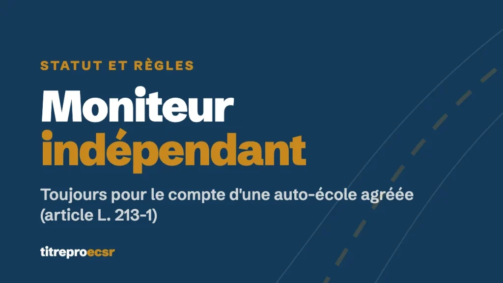 Moniteur auto-école indépendant : statut et règles