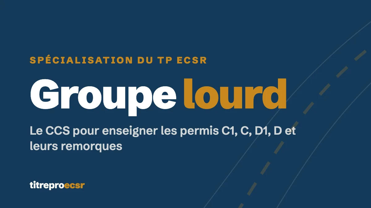 Moniteur poids lourd : le CCS groupe lourd du TP ECSR